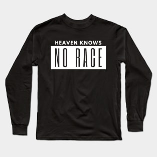 Heaven knows no race Long Sleeve T-Shirt